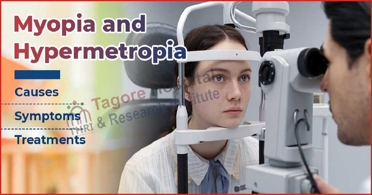 Myopia and Hypermetropia: Causes, Symptoms, and Treatments